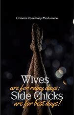Wives Are For Rainy Days, Side Chicks Are For Best Days Wives Are For Rainy Days, Side Chicks Are For Best Days